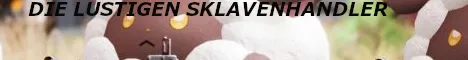 [GER] Die lustigen Sklaventreiber (Breed x3/XP x2/Work Rate x2/)